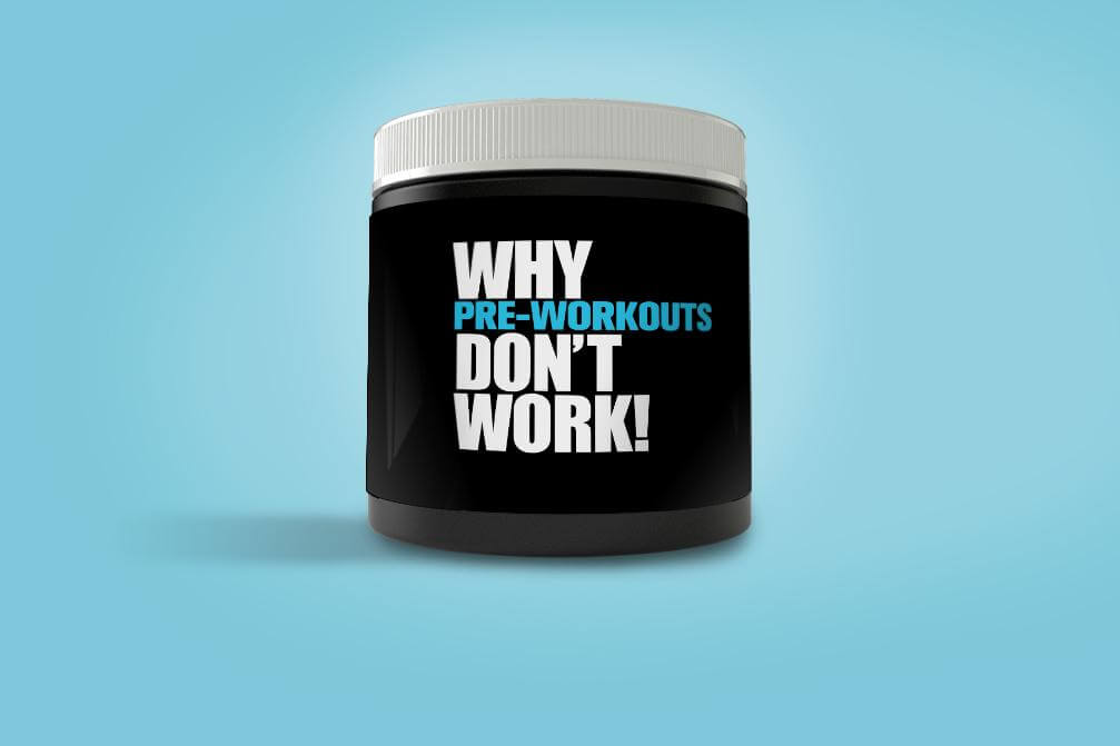 Why Pre-Workouts Don't Work